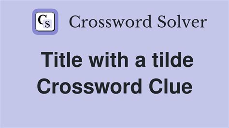 title with a tilde Crossword Clue